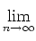 $\displaystyle \lim_{n\to\infty}^{}$